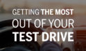 Getting the Most Out of Your Test Drive