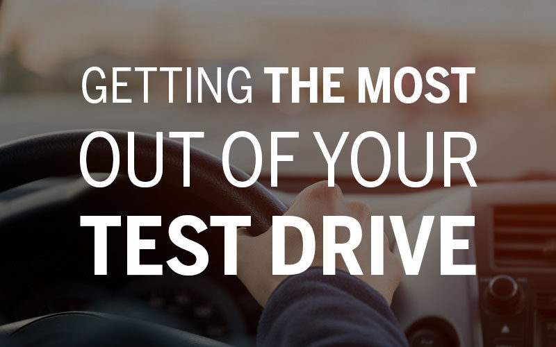 Getting the Most Out of Your Test Drive