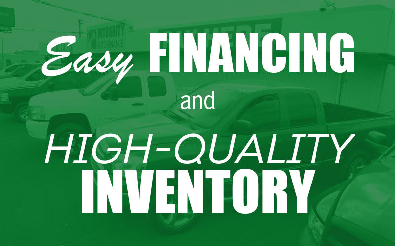 The Integrity Difference: Easy Financing & High-Quality Inventory