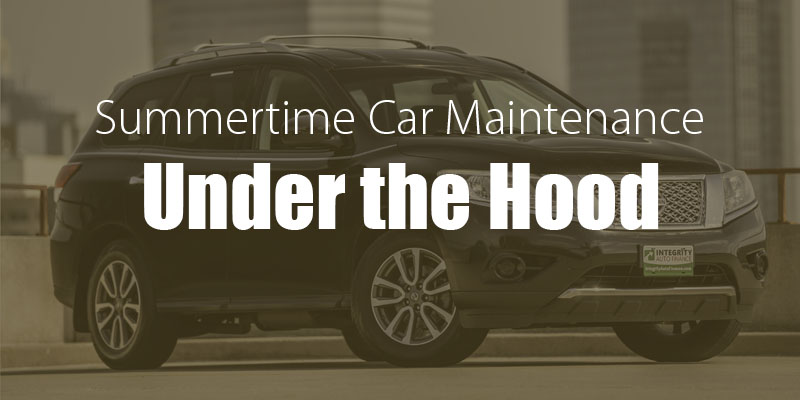Summertime Car Maintenance: Under the Hood